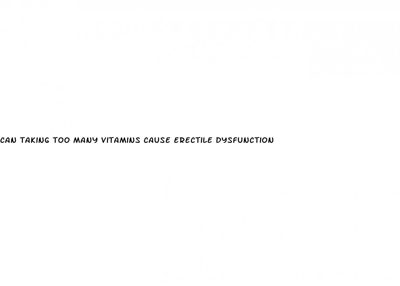 can taking too many vitamins cause erectile dysfunction