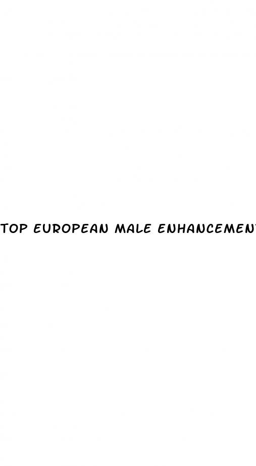 top european male enhancement pills reviews