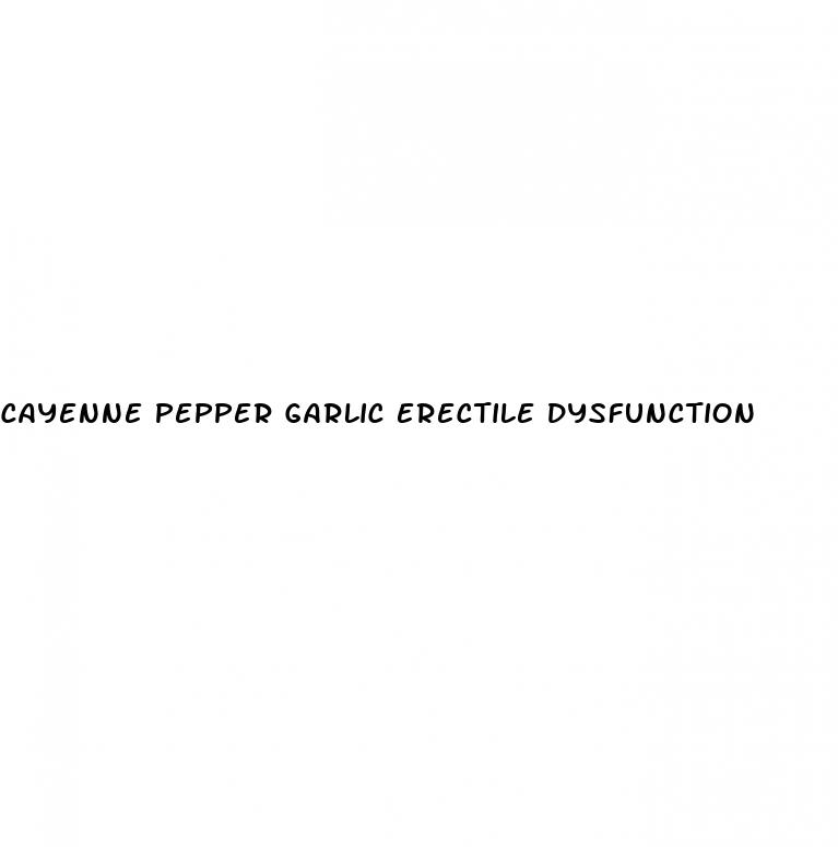 cayenne pepper garlic erectile dysfunction