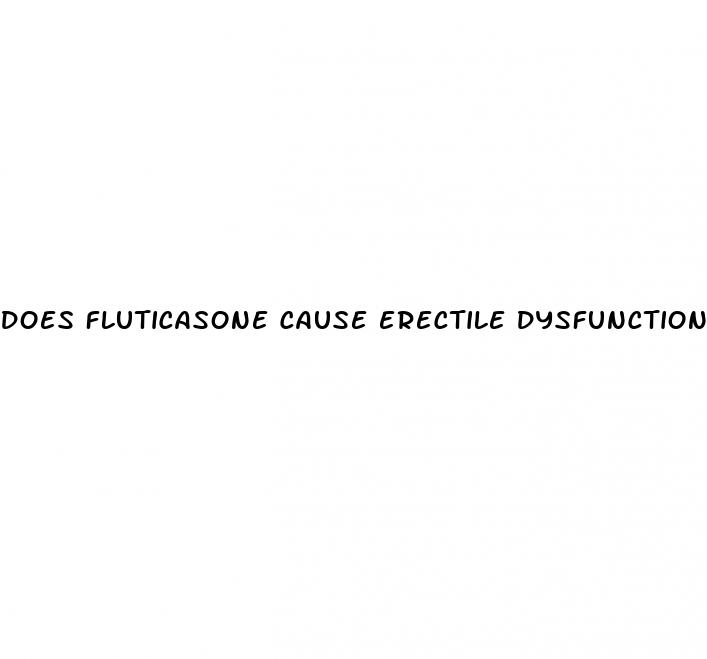 does fluticasone cause erectile dysfunction