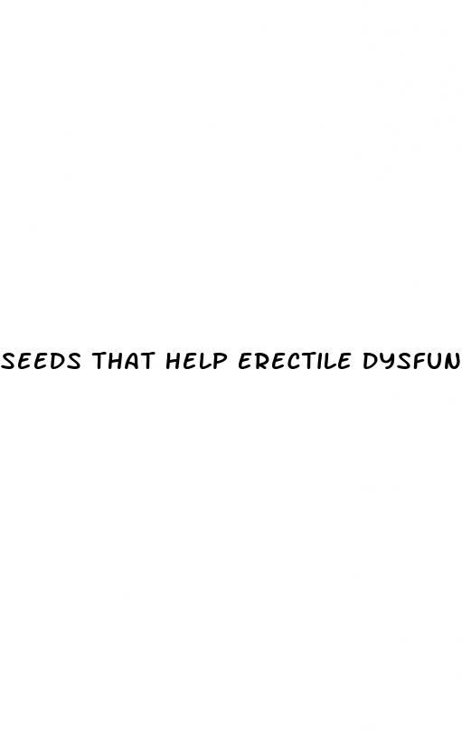 seeds that help erectile dysfunction