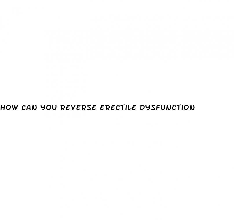 how can you reverse erectile dysfunction