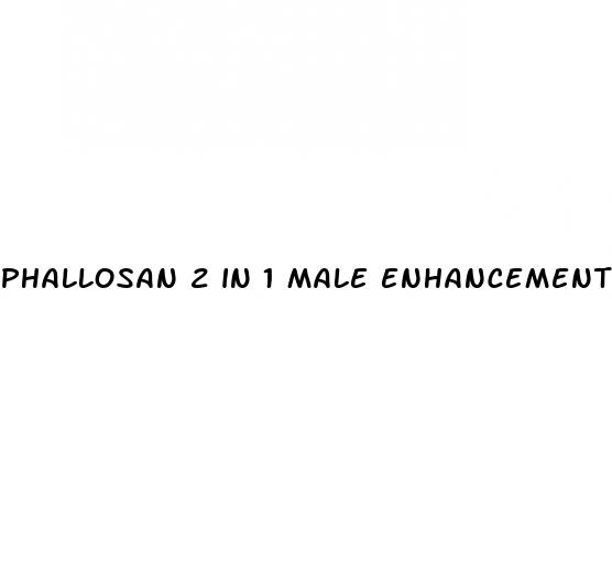 phallosan 2 in 1 male enhancement system