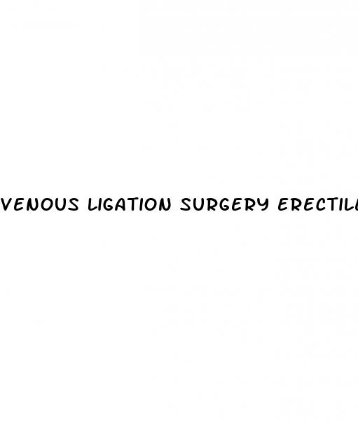 venous ligation surgery erectile dysfunction