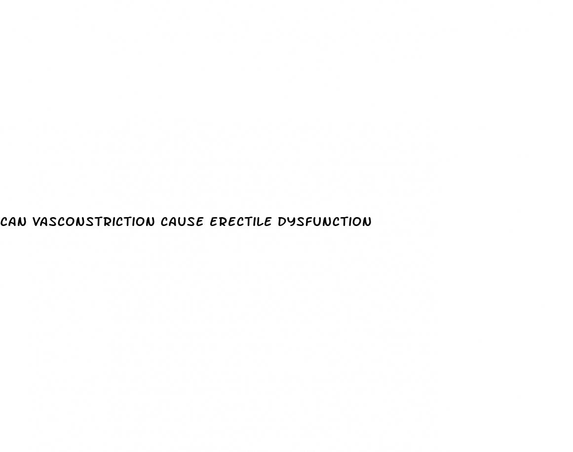 can vasconstriction cause erectile dysfunction