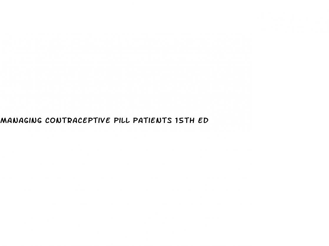 managing contraceptive pill patients 15th ed