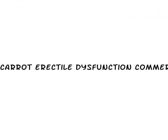 carrot erectile dysfunction commercial