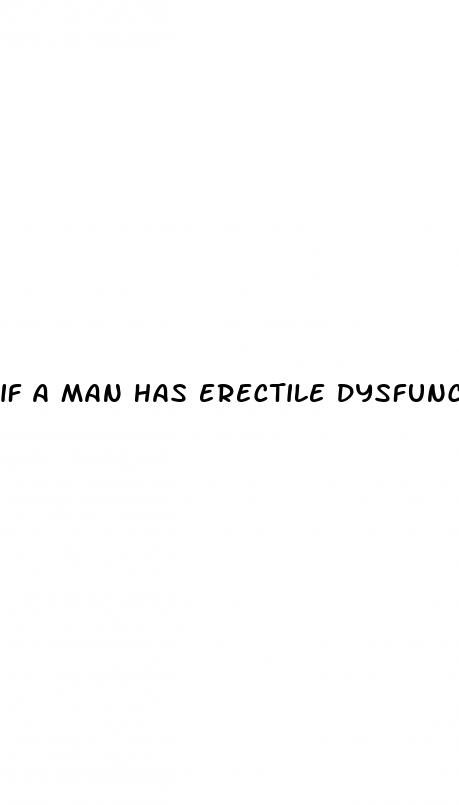 if a man has erectile dysfunction