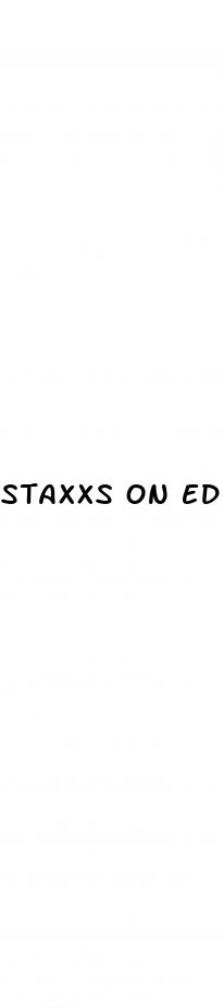 staxxs on ed pills