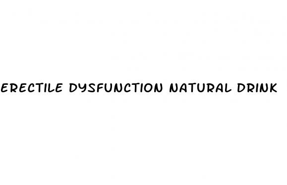 erectile dysfunction natural drink