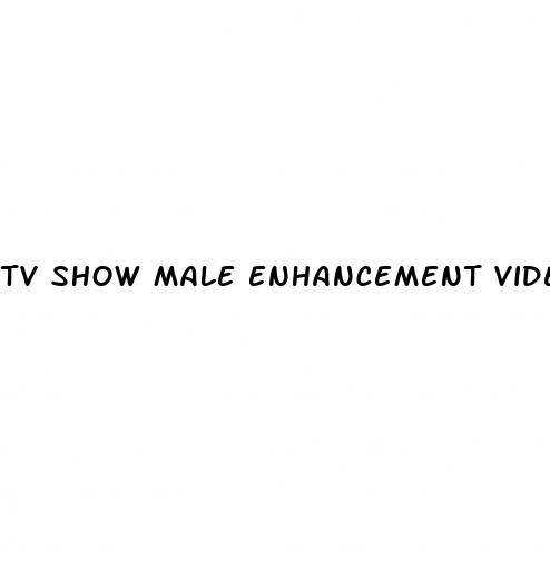 tv show male enhancement videos