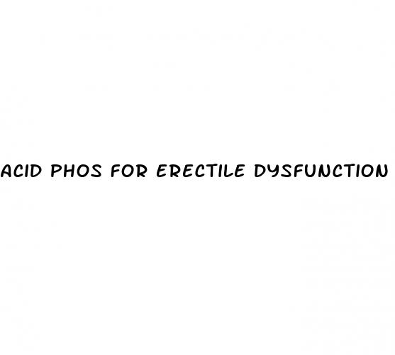 acid phos for erectile dysfunction