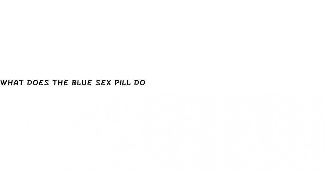 what does the blue sex pill do