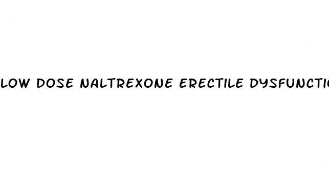 low dose naltrexone erectile dysfunction