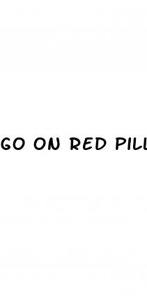 go on red pills male enhancement