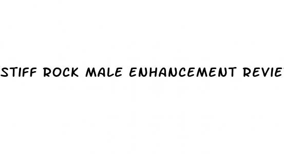 stiff rock male enhancement reviews