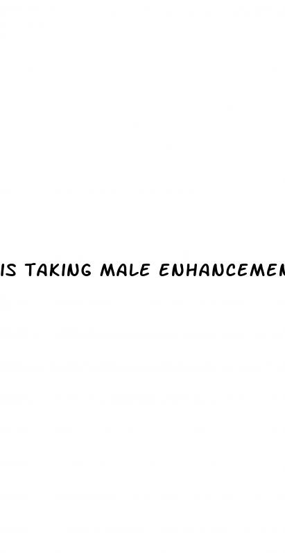 is taking male enhancement bad for you