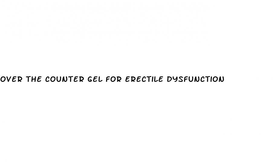 over the counter gel for erectile dysfunction