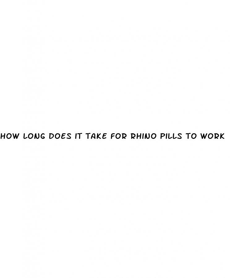 how long does it take for rhino pills to work