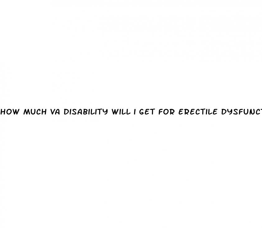 how much va disability will i get for erectile dysfunction