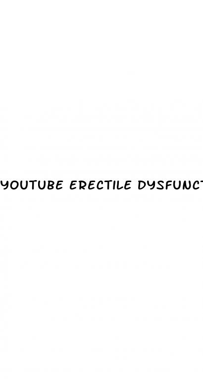 youtube erectile dysfunction treatment