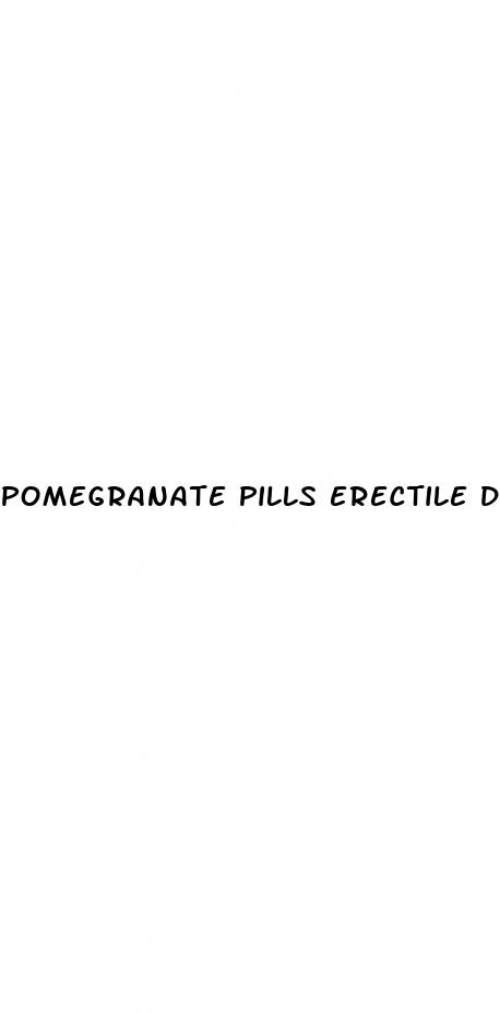 pomegranate pills erectile dysfunction