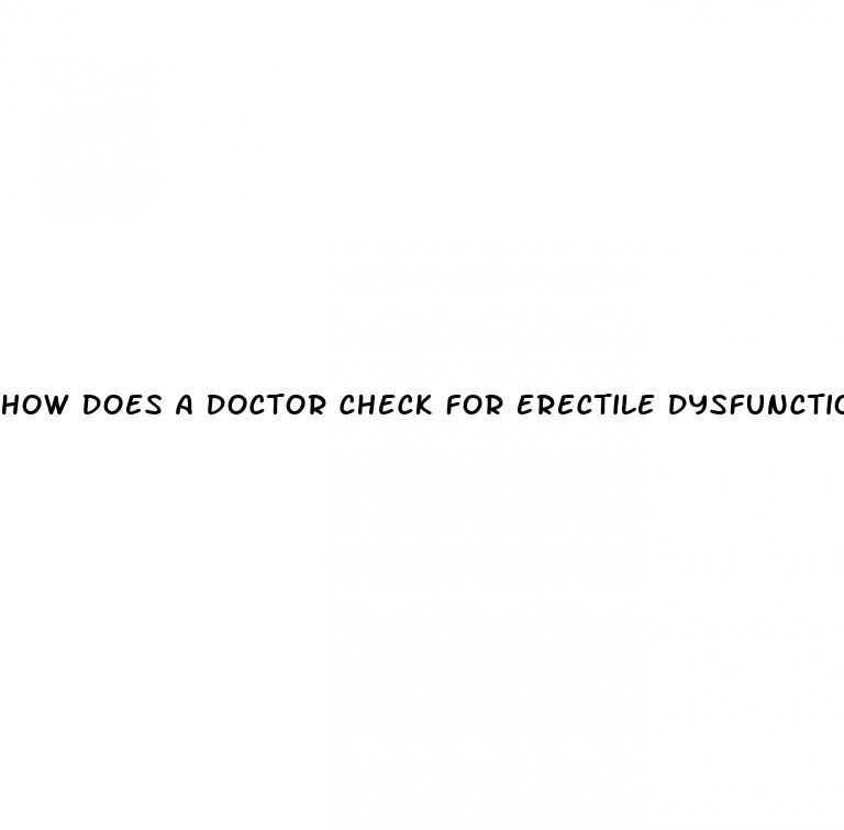 how does a doctor check for erectile dysfunction