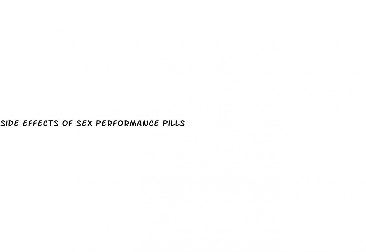 side effects of sex performance pills