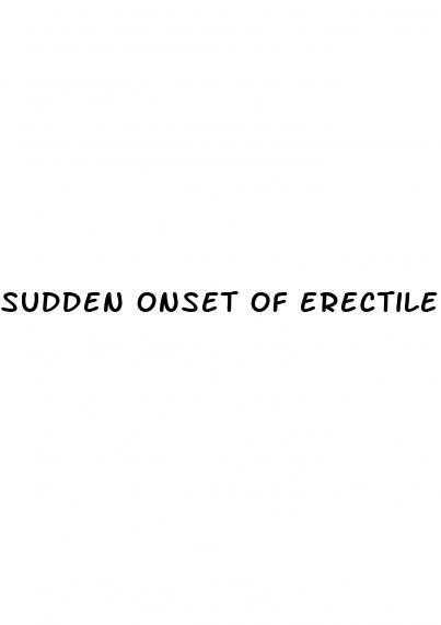 sudden onset of erectile dysfunction