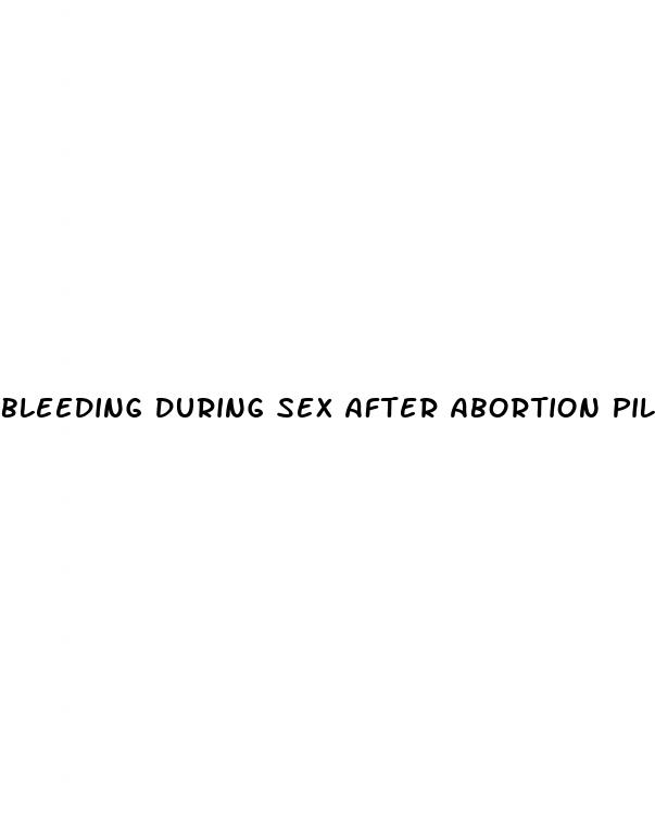 bleeding during sex after abortion pill