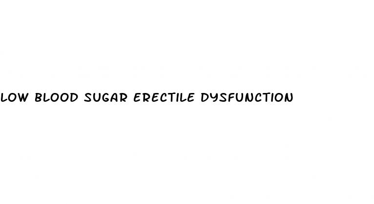 low blood sugar erectile dysfunction