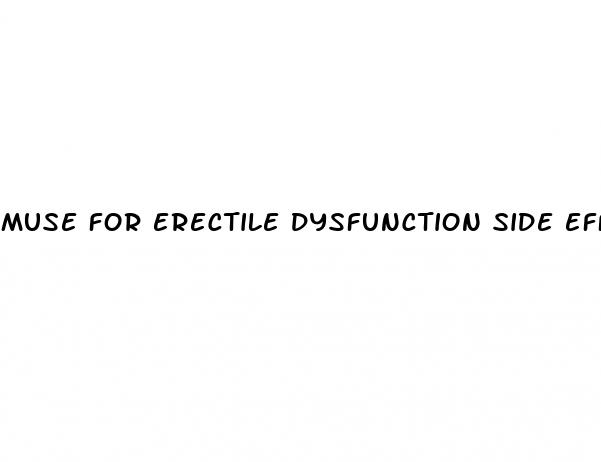 muse for erectile dysfunction side effects