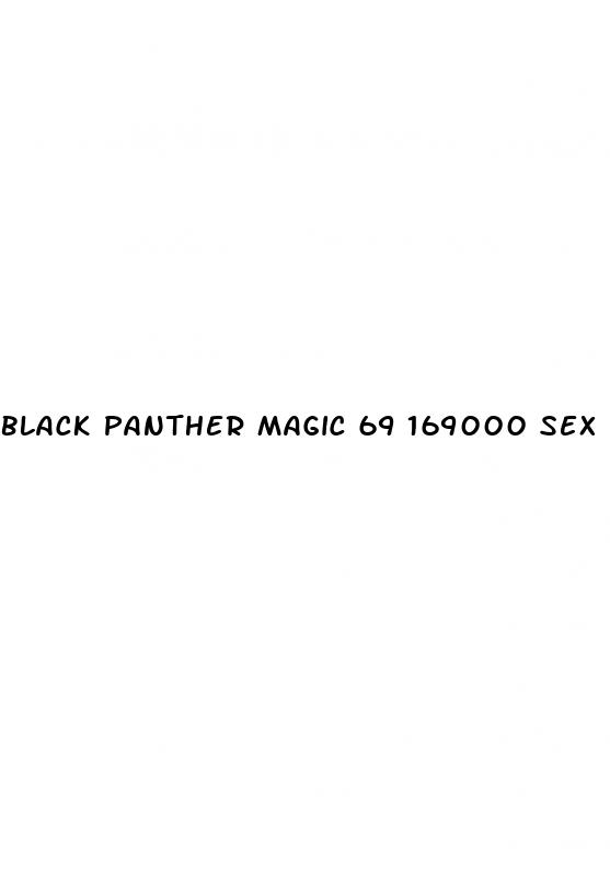 black panther magic 69 169000 sex pill