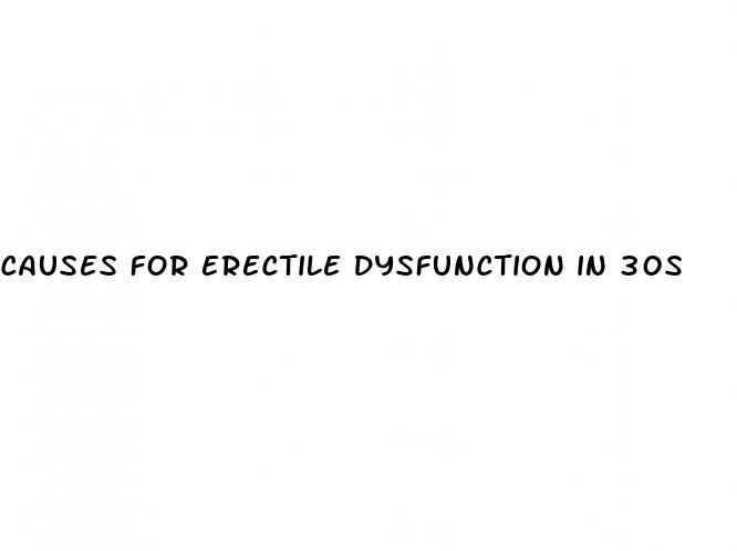 causes for erectile dysfunction in 30s