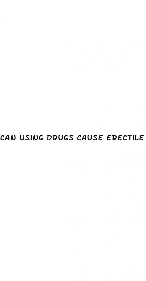 can using drugs cause erectile dysfunction