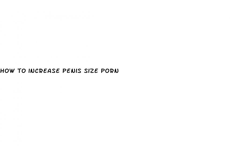 how to increase penis size porn