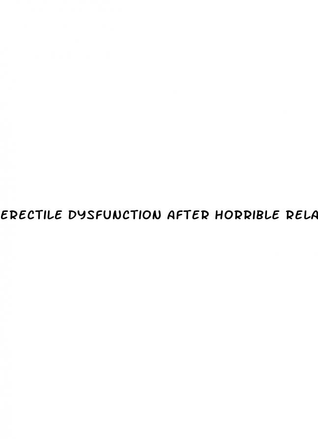 erectile dysfunction after horrible relationship