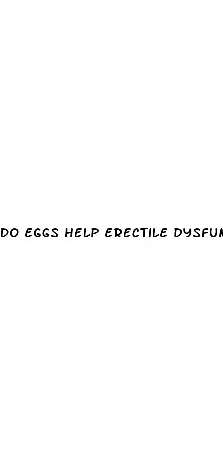 do eggs help erectile dysfunction