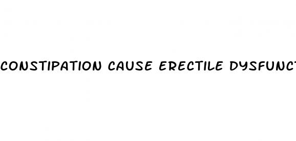 constipation cause erectile dysfunction