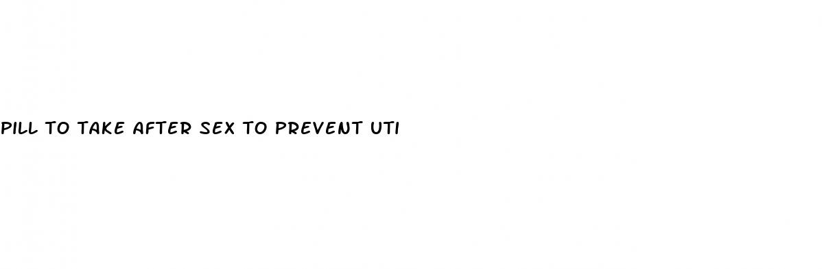 pill to take after sex to prevent uti