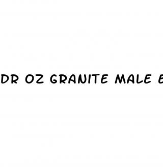 dr oz granite male enhancement