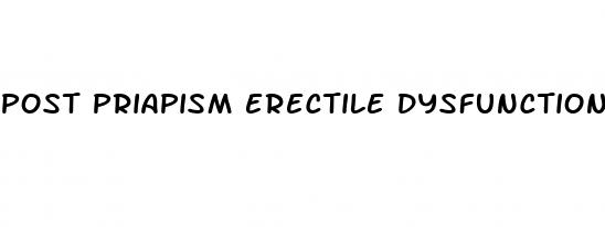 post priapism erectile dysfunction