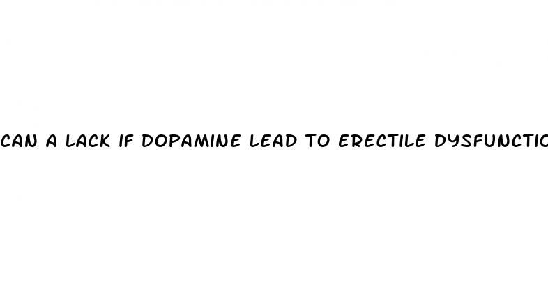 can a lack if dopamine lead to erectile dysfunction