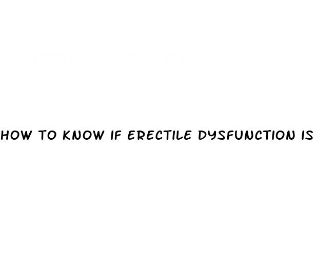 how to know if erectile dysfunction is mental or physical