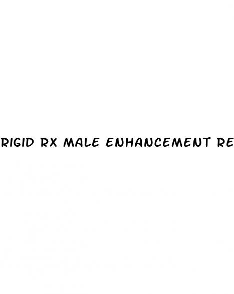 rigid rx male enhancement reviews