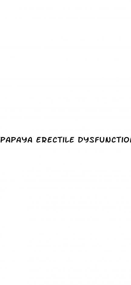 papaya erectile dysfunction