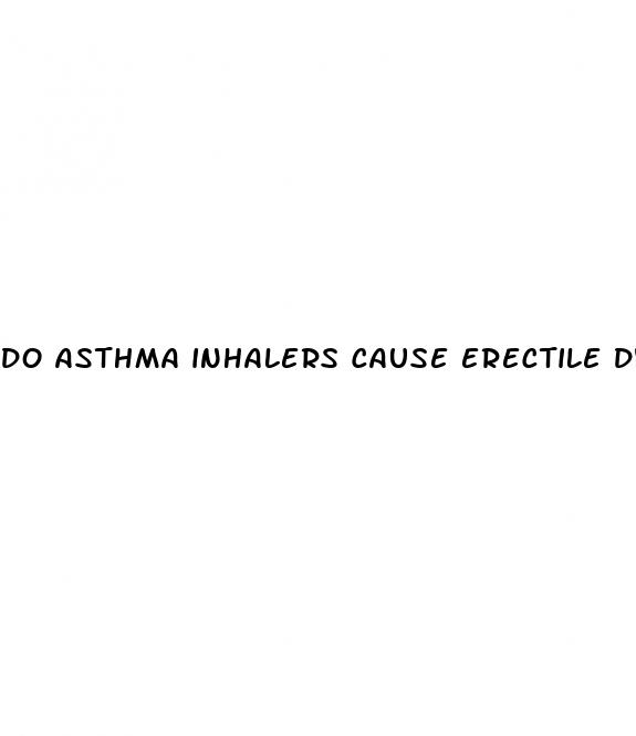 do asthma inhalers cause erectile dysfunction