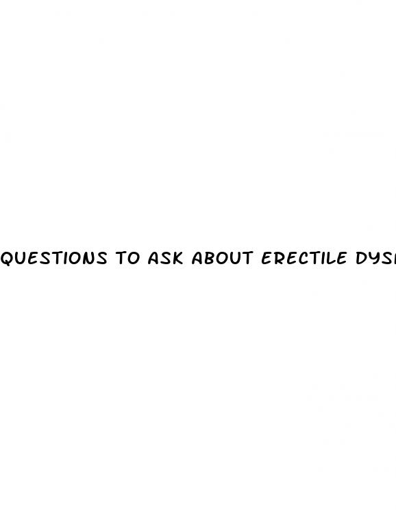 questions to ask about erectile dysfunction