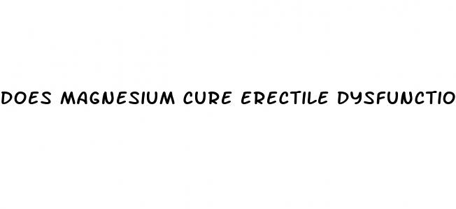 does magnesium cure erectile dysfunction