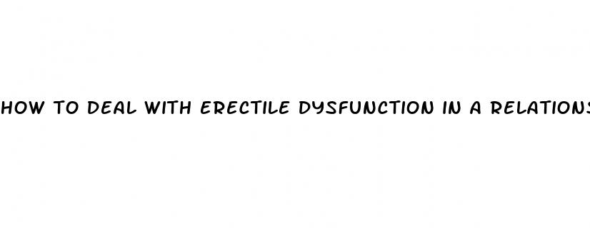 how to deal with erectile dysfunction in a relationship